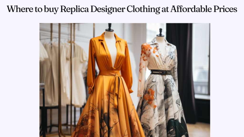 Where to buy Replica Designer Clothing at Affordable Prices