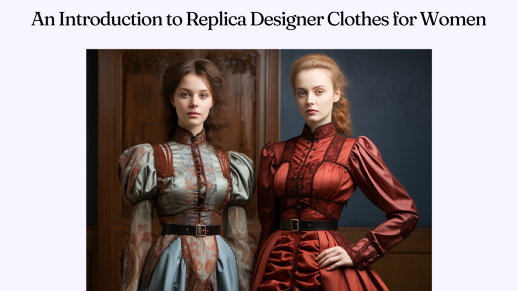 An Introduction to Replica Designer Clothes for Women